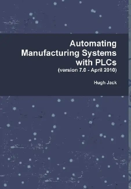Buy Automating Manufacturing Systems with PLCs (English, Hugh Jack) — BookShops.in
