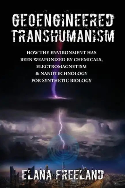 Buy Geoengineered Transhumanism (English, Elana Freeland) โ BookShops.in