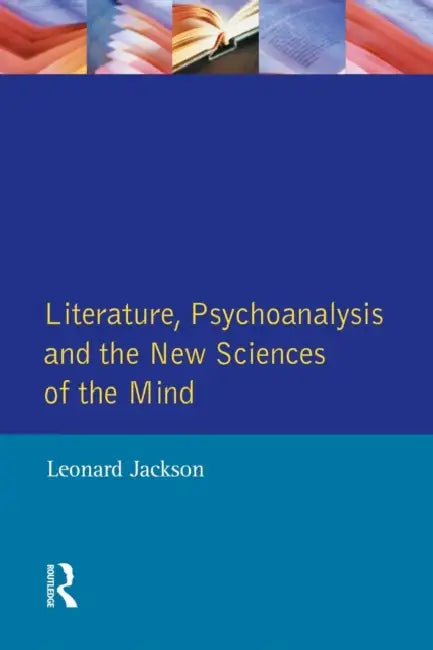 Buy Literature, Psychoanalysis and the New Sciences of Mind | by Leonard Jackson | Routledge | by Leonard Jackson | Routledge | by Leonard Jackson | Routledge | by Leonard Jackson | Routledge | by Leonard Jackson | Routledge | by Leonard Jackson | Routledge | by Leonard Jackson | Routledge | by Leonard Jackson | Routledge | by Leonard Jackson | Routledge | by Leonard Jackson | Routledge | by Leonard Jackson | Routledge | by Leonard Jackson | Routledge | by Leonard Jackson | Routledge | by Leonard Ja — BookShops.in