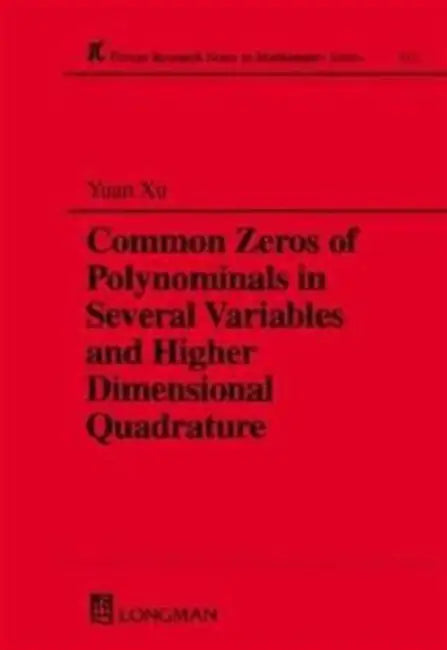 Buy Common Zeros of Polynominals in Several Variables and Higher Dimensional Quadrature (English, Yuan Xu) โ BookShops.in