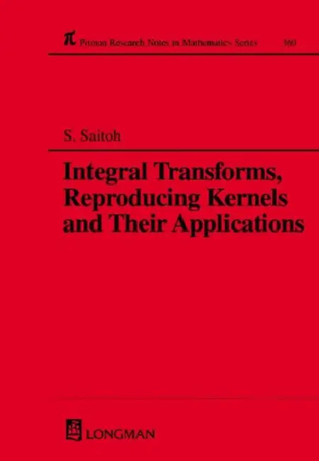 Buy Integral Transforms, Reproducing Kernels and Their Applications (English, Saburou Saitoh) โ BookShops.in