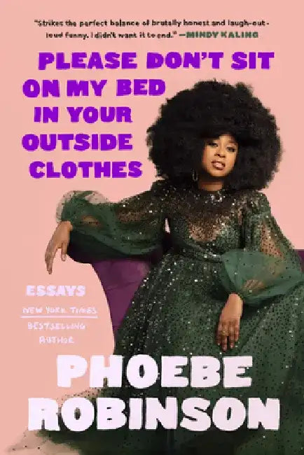 Buy Please Don't Sit on My Bed in Your Outside Clothes (English, Phoebe Robinson) — BookShops.in
