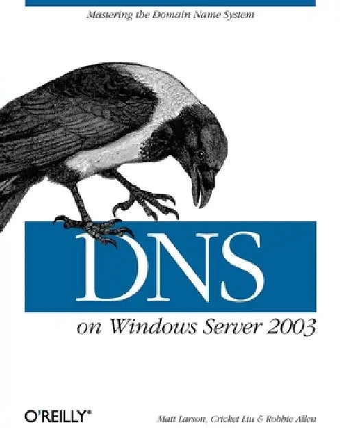 Buy DNS on Windows Server 2003 (English, Cricket Liu | Matt Larson | Robbie Allen) — BookShops.in