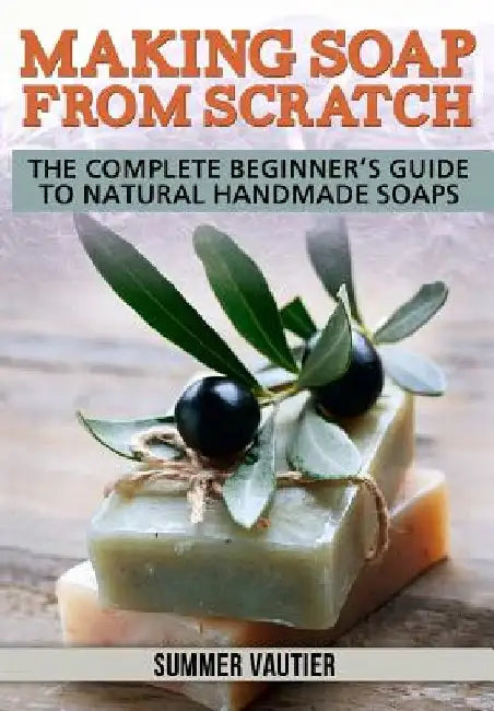 Buy Making Soap from Scratch (English, Summer Vautier) — BookShops.in