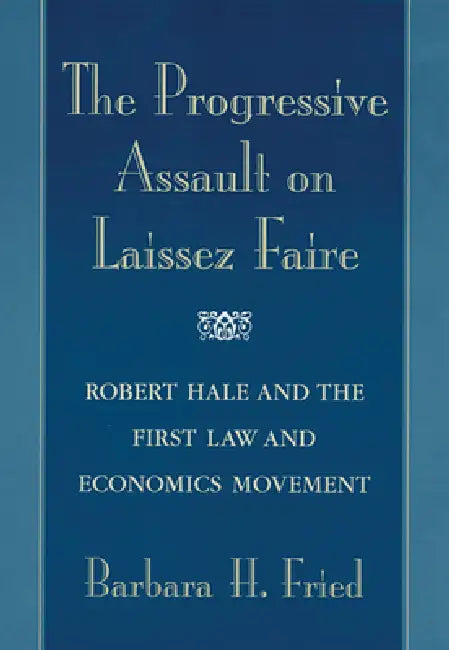 Buy The Progressive Assault on Laissez Faire (English, Barbara H. Fried) — BookShops.in