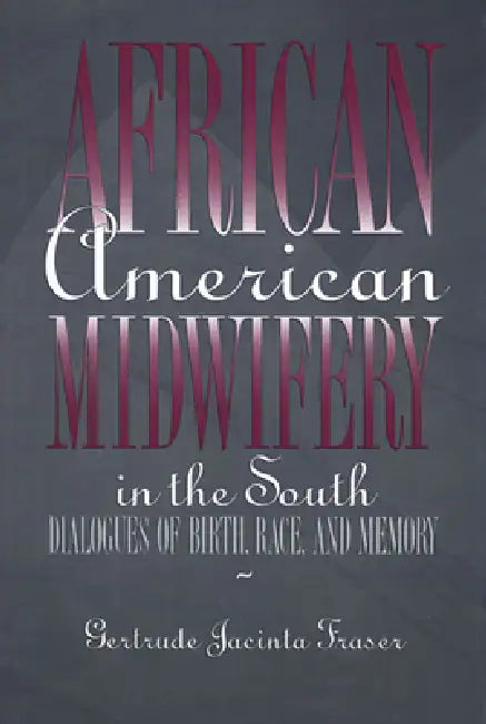 Buy African American Midwifery in the South (English, Gertrude Jacinta Fraser) — BookShops.in
