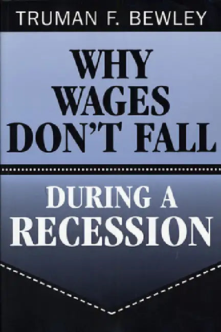 Buy Why Wages Don't Fall During a Recession (English, Truman F. Bewley) — BookShops.in