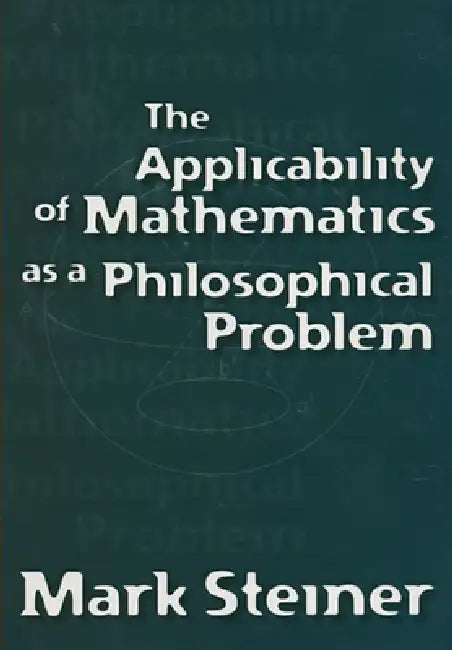 Buy The Applicability of Mathematics as a Philosophical Problem (English, Mark Steiner) β BookShops.in