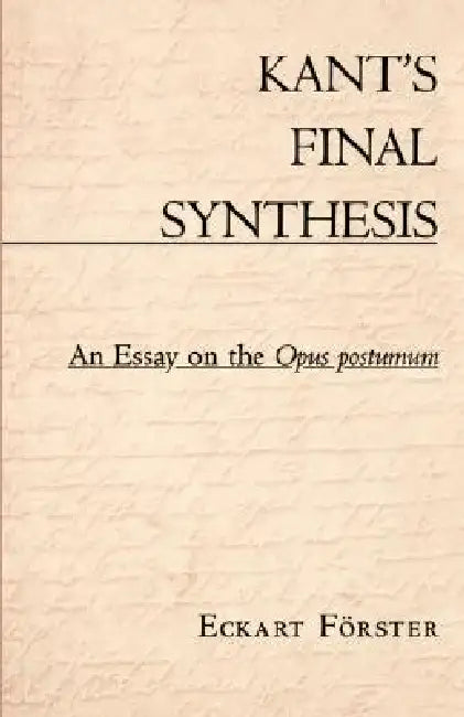 Buy Kant's Final Synthesis (English, Eckart Förster) — BookShops.in