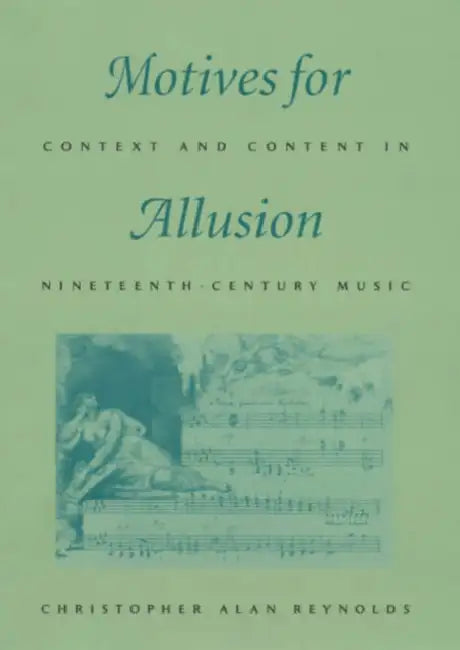 Buy Motives for Allusion: Context and Content in Nineteenth-Century Music by Christopher Alan Reynolds - Harvard University Press, English, Paperback — BookShops.in