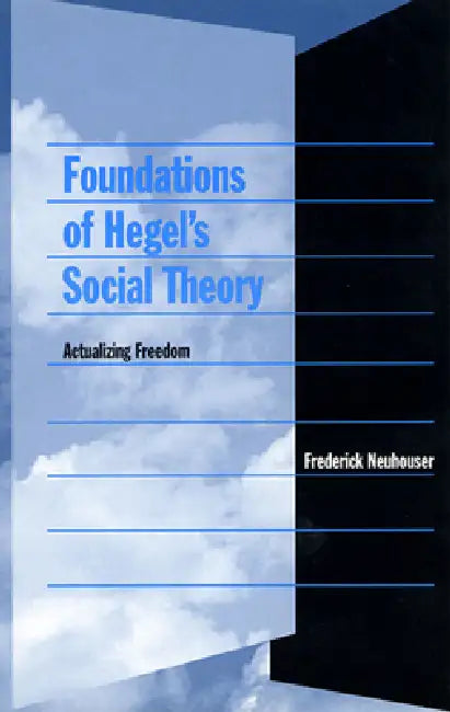 Buy Foundations of Hegel's Social Theory (English, Frederick Neuhouser) — BookShops.in