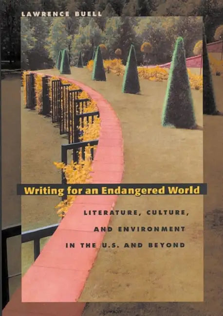 Buy Writing for an Endangered World (English, Lawrence Buell) — BookShops.in