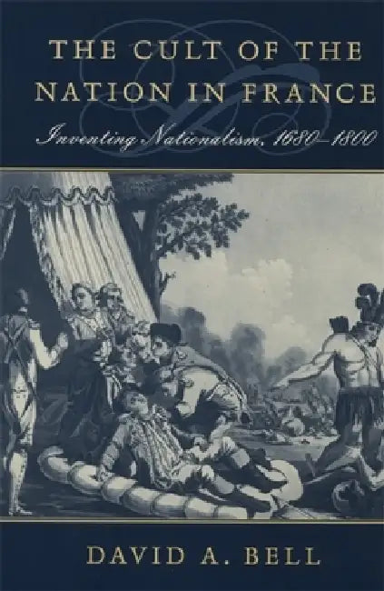 Buy The Cult of the Nation in France (English, David A. Bell) — BookShops.in