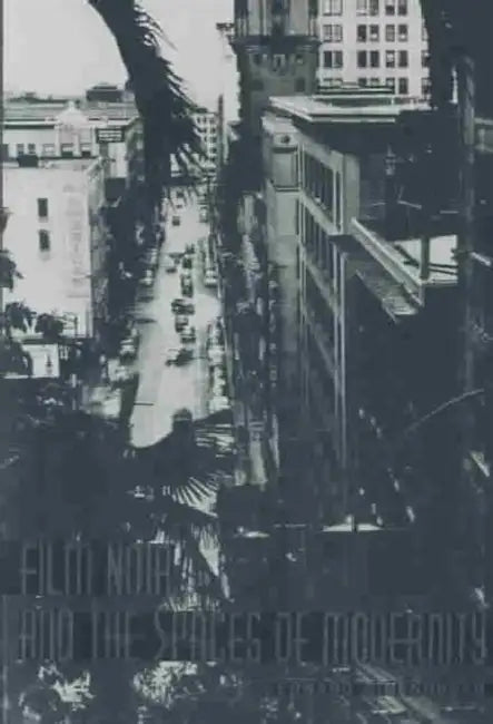 Buy Film Noir and the Spaces of Modernity (English, Edward Dimendberg) — BookShops.in