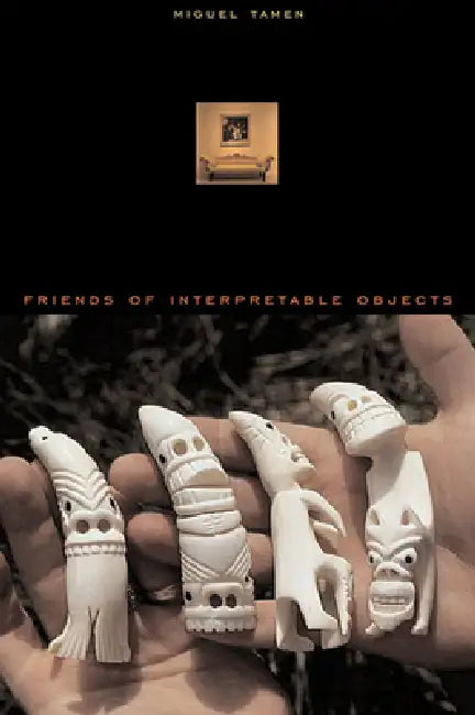 Buy Friends of Interpretable Objects (English, Miguel Tamen) — BookShops.in