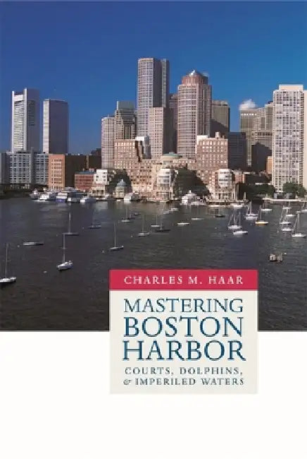 Buy Mastering Boston Harbor (English, Charles Monroe Haar) — BookShops.in