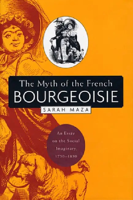 Buy The Myth of the French Bourgeoisie (English, Sarah Maza) — BookShops.in