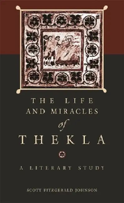 Buy The Life and Miracles of Thekla (English, Scott Fitzgerald Johnson) — BookShops.in