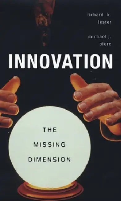 Buy Innovation--The Missing Dimension (English, Richard K. Lester | Michael J. Piore) — BookShops.in