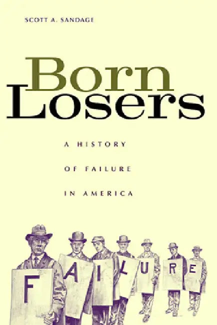 Buy Born Losers (English, Scott A. Sandage) — BookShops.in