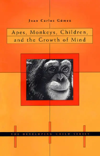 Buy Apes, Monkeys, Children, and the Growth of Mind (English, Juan Carlos Gómez) — BookShops.in