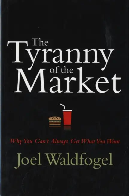 Buy The Tyranny of the Market (English, Joel Waldfogel) — BookShops.in