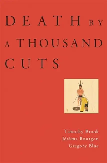 Buy Death by a Thousand Cuts (English, Timothy Brook | Jérôme Bourgon | Gregory Blue) — BookShops.in