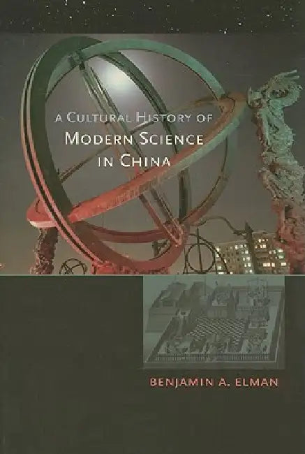 Buy A Cultural History of Modern Science in China (English, Benjamin A. Elman) β BookShops.in
