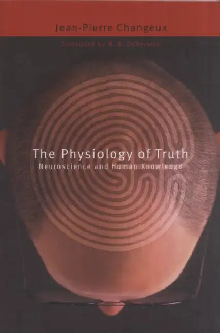 Buy Physiology of Truth (English, Jean-Pierre Changeux | Malcolm Debevoise) — BookShops.in