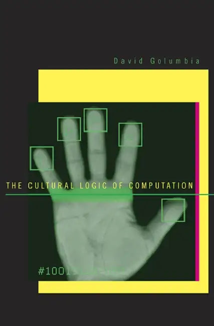 Buy The Cultural Logic of Computation (English, David Golumbia) — BookShops.in