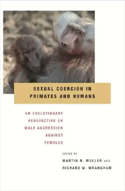 Buy Sexual Coercion in Primates and Humans (English, Martin N. Muller | Richard W. Wrangham) — BookShops.in