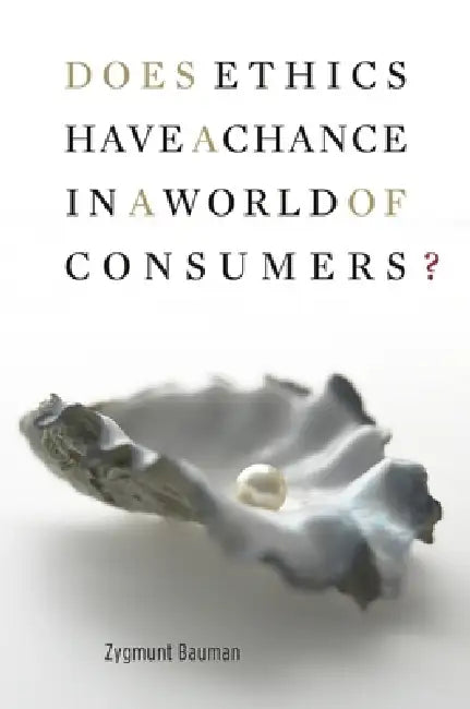 Buy Does Ethics Have a Chance in a World of Consumers? (English, Zygmunt Bauman) — BookShops.in
