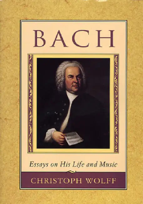 Buy Bach: Essays on His Life and Music (English, Christoph Wolff) — BookShops.in