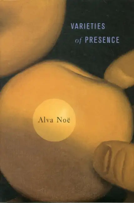 Buy Varieties of Presence (English, Alva Noë) — BookShops.in