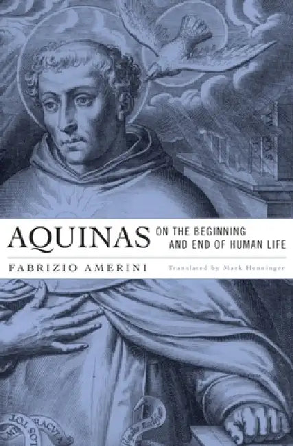 Buy Aquinas on the Beginning and End of Human Life (English, Fabrizio Amerini | Mark Henninger) — BookShops.in