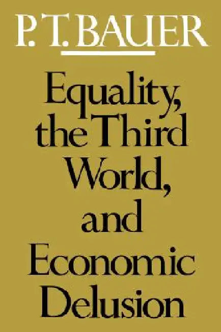 Buy Equality, the Third World, and Economic Delusion (English, Peter Thomas Bauer) — BookShops.in