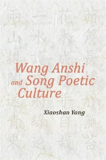 Buy Wang Anshi and Song Poetic Culture (English, Xiaoshan Yang) — BookShops.in