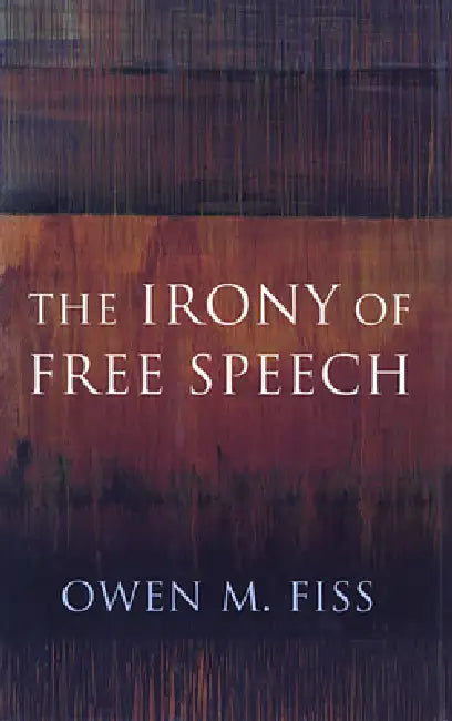 Buy The Irony of Free Speech (English, Owen Fiss) — BookShops.in