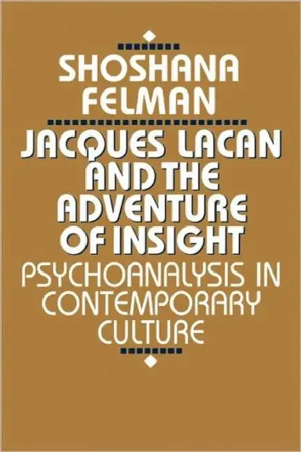 Buy Jacques Lacan and the Adventure of Insight (English, Shoshana Felman) — BookShops.in