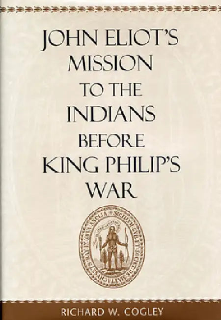 Buy John Eliot's Mission to the Indians Before King Philip's War (English, Richard W. Cogley) — BookShops.in