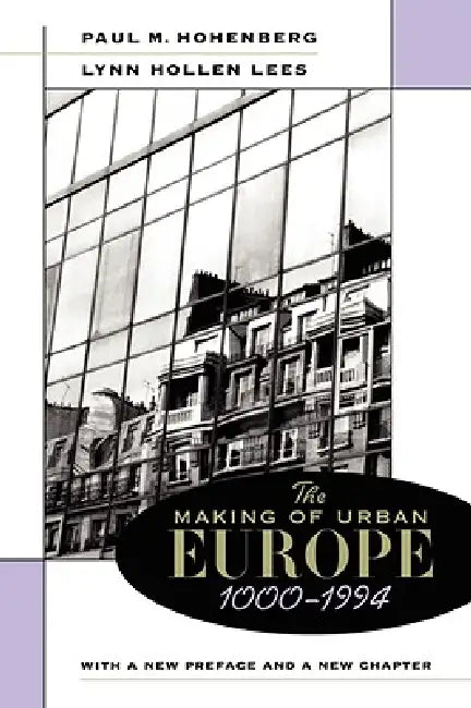 Buy The Making of Urban Europe, 1000-1994 (English, Paul M. Hohenberg | Lynn Hollen Lees) — BookShops.in