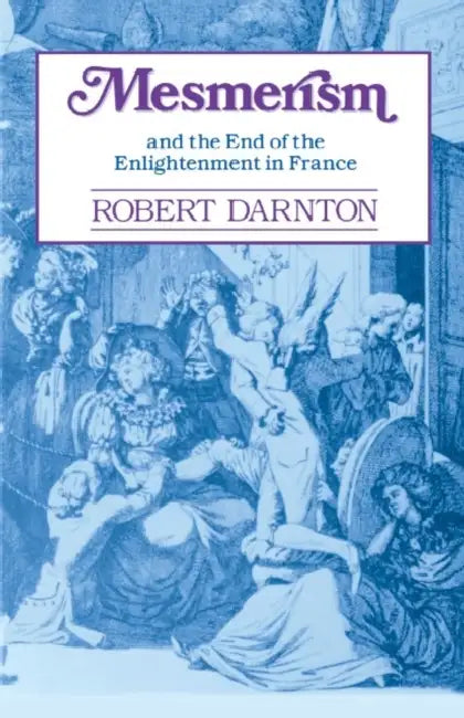 Buy Mesmerism and the End of the Enlightenment in France (English, Robert Darnton) — BookShops.in