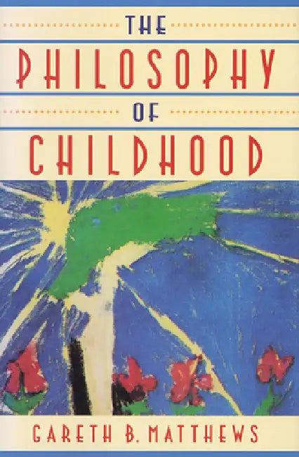 Buy The Philosophy of Childhood (English, Gareth Matthews) โ BookShops.in