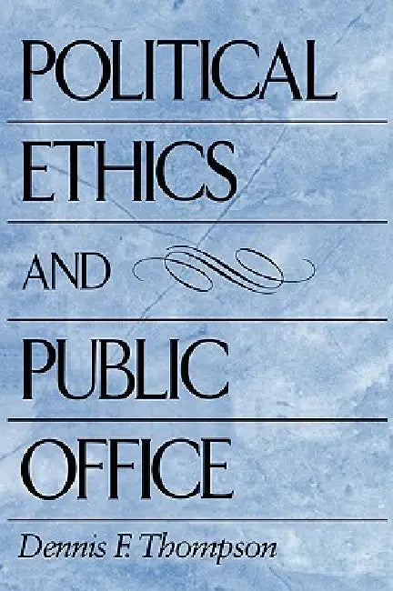 Buy Political Ethics and Public Office (English, Dennis F. Thompson) โ BookShops.in