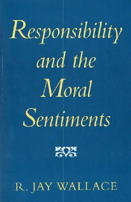 Buy Responsibility and the Moral Sentiments (English, R. Jay Wallace) โ BookShops.in