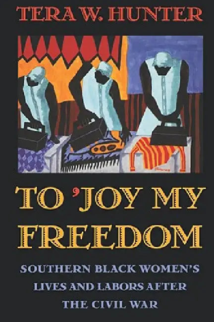 Buy To 'Joy My Freedom (English, Tera W. Hunter) β BookShops.in