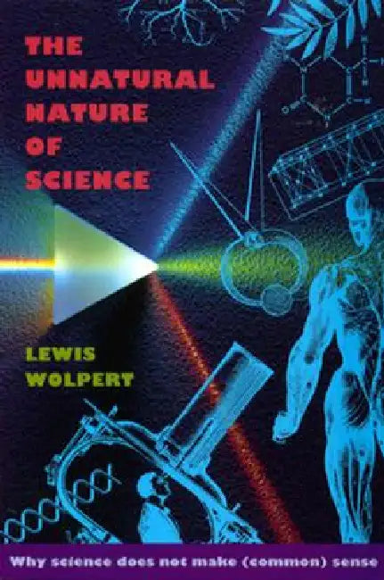 Buy The Unnatural Nature of Science (English, Lewis Wolpert) โ BookShops.in
