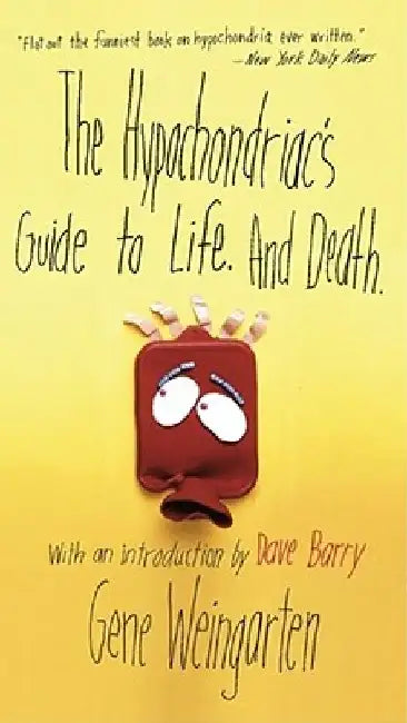 Buy The Hypochondriac's Guide to Life. and Death. (English, Gene Weingarten) — BookShops.in