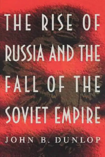 Buy The Rise of Russia and the Fall of the Soviet Empire (English, John B. Dunlop) β BookShops.in