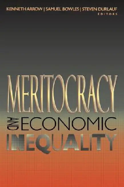 Buy Meritocracy and Economic Inequality (English, Kenneth Arrow | Samuel Bowles | Steven N. Durlauf) — BookShops.in